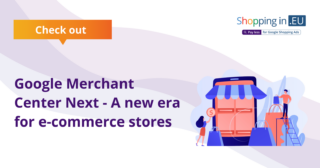 Google Merchant Center Next - A new era for e-commerce stores